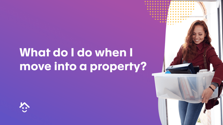 What do I do when I move into a new property?