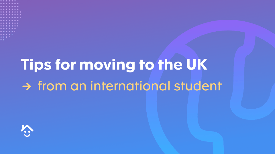 Tips for moving to the UK from an International Student