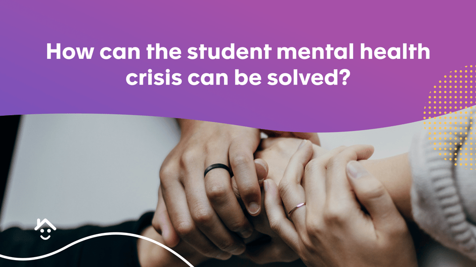 How can the student mental health crisis can be solved?