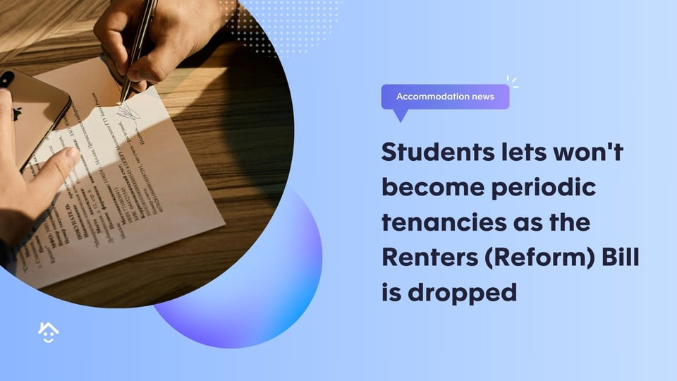Students lets won’t become periodic tenancies as the Renters (Reform) Bill is dropped