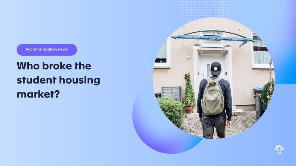 Who broke the student housing market?