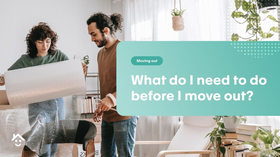 What do I need to do before moving out?