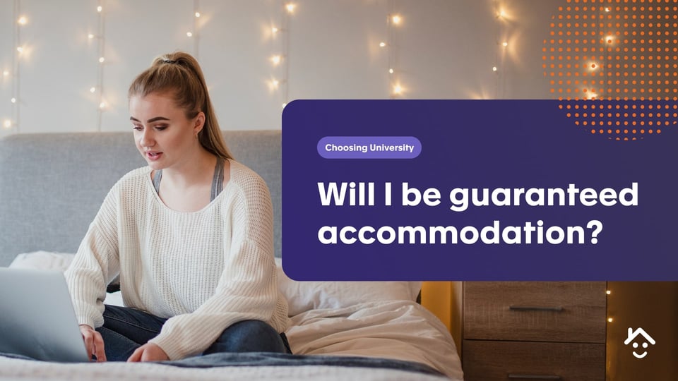 Will I be guaranteed accommodation?