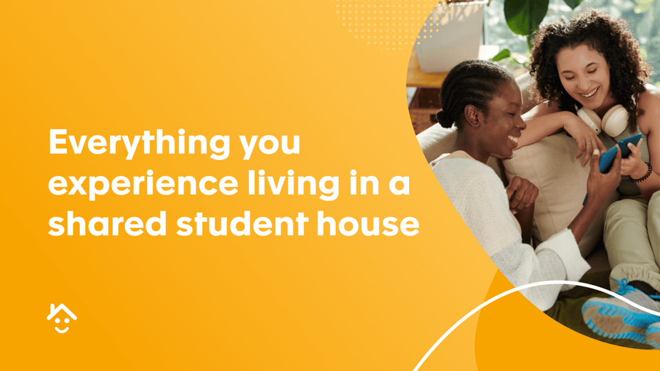 Everything you experience living in a student house