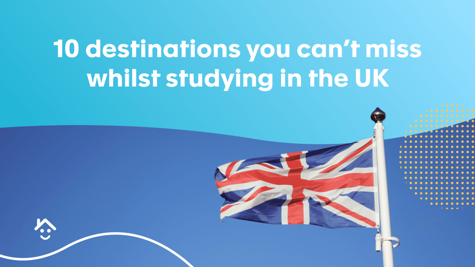 10 destinations you can’t miss whilst studying in the UK