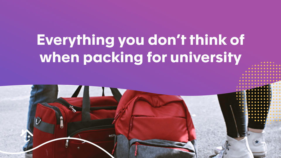 Everything You Don't Think of when Packing for University
