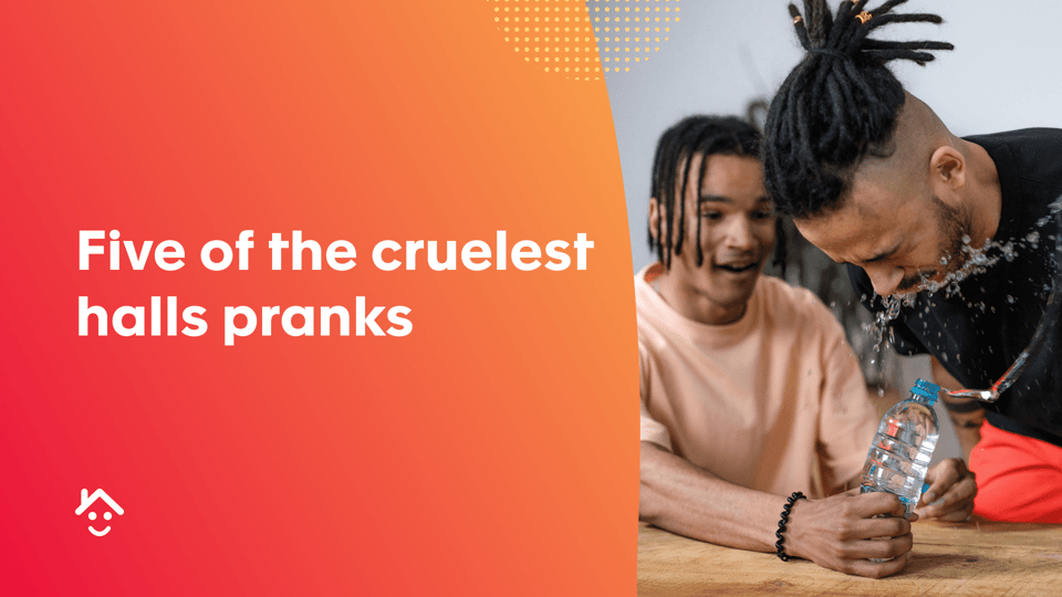 Five of the Cruelest Halls Pranks