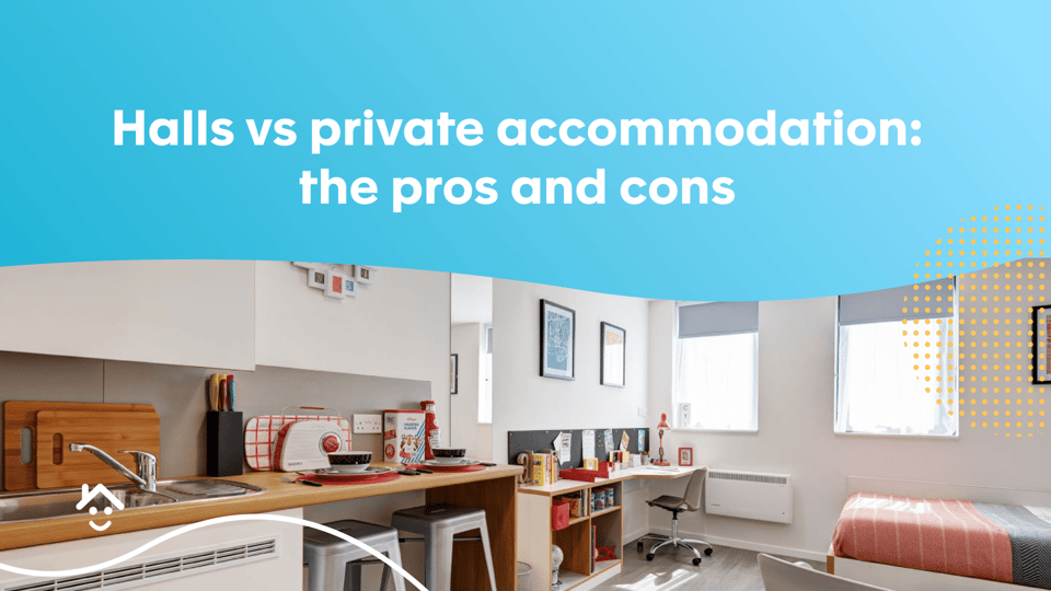 Halls vs Private Accommodation: The Pros and Cons