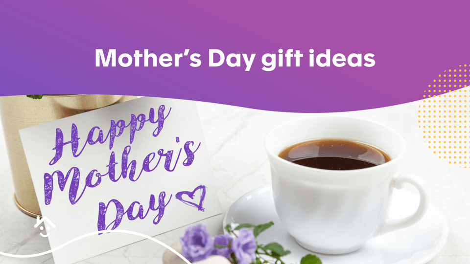 Mother's Day Gift Ideas