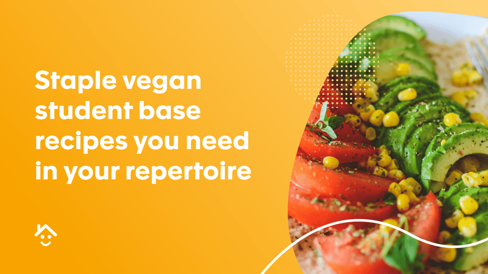 Staple vegan student base recipes you need in your repertoire