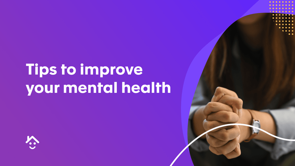 Tips to improve your Mental Health
